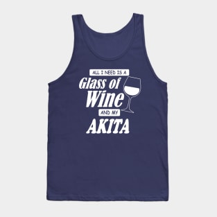 All I Need Is A Glass Of Wine And My Akita Tank Top